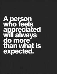 inspirational poster saying "a person who feels appreciated will always do more than what is expected"